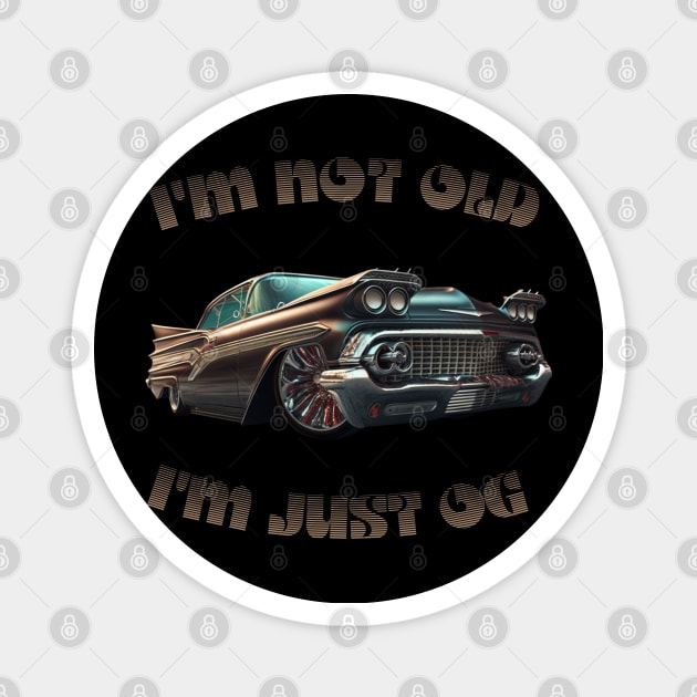 Im Not Old Im Just OG Magnet by MOCEPTS APPAREL